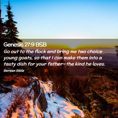 Picture 02 - Genesis 27:9 BSB - Go out to the flock and bring me two choice young - Bible Verse Picture