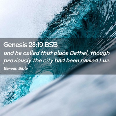 Picture 02 - Genesis 28:19 BSB - and he called that place Bethel, though - Bible Verse Picture