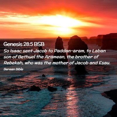 Picture 02 - Genesis 28:5 BSB - So Isaac sent Jacob to Paddan-aram, to Laban son - Bible Verse Picture