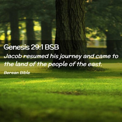 Picture 02 - Genesis 29:1 BSB - Jacob resumed his journey and came to the land of - Bible Verse Picture