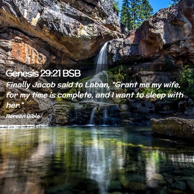 Picture 02 - Genesis 29:21 BSB - Finally Jacob said to Laban, “Grant me my wife, - Bible Verse Picture
