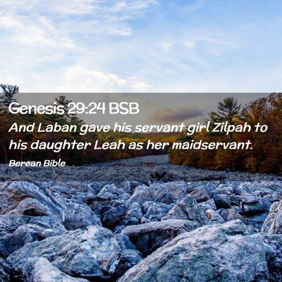 Picture 02 - Genesis 29:24 BSB - And Laban gave his servant girl Zilpah to his - Bible Verse Picture