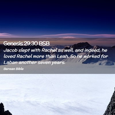 Picture 02 - Genesis 29:30 BSB - Jacob slept with Rachel as well, and indeed, he - Bible Verse Picture