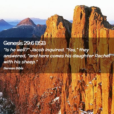 Picture 02 - Genesis 29:6 BSB - “Is he well?” Jacob inquired. “Yes,” they - Bible Verse Picture