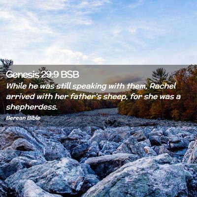 Picture 02 - Genesis 29:9 BSB - While he was still speaking with them, Rachel - Bible Verse Picture