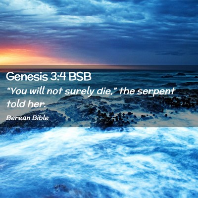 Picture 02 - Genesis 3:4 BSB - “You will not surely die,” the serpent told - Bible Verse Picture