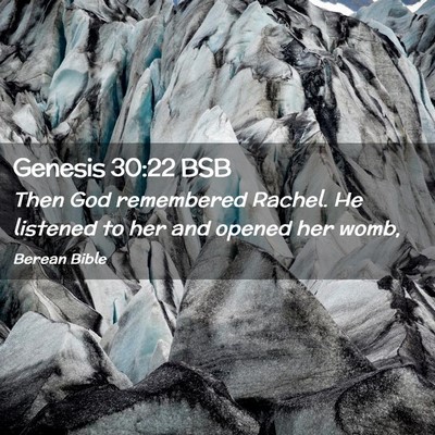 Picture 02 - Genesis 30:22 BSB - Then God remembered Rachel. He listened to her - Bible Verse Picture