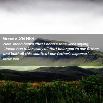 Picture 02 - Genesis 31:1 BSB - Now Jacob heard that Laban’s sons were saying, - Bible Verse Picture