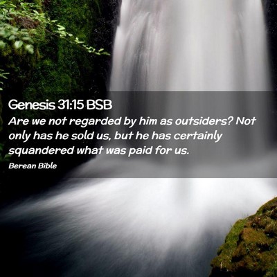 Picture 02 - Genesis 31:15 BSB - Are we not regarded by him as outsiders? Not only - Bible Verse Picture