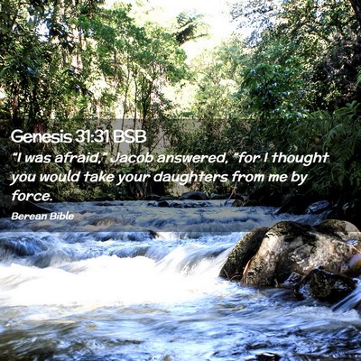Picture 02 - Genesis 31:31 BSB - “I was afraid,” Jacob answered, “for I - Bible Verse Picture
