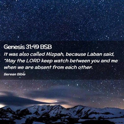 Picture 02 - Genesis 31:49 BSB - It was also called Mizpah, because Laban said, - Bible Verse Picture