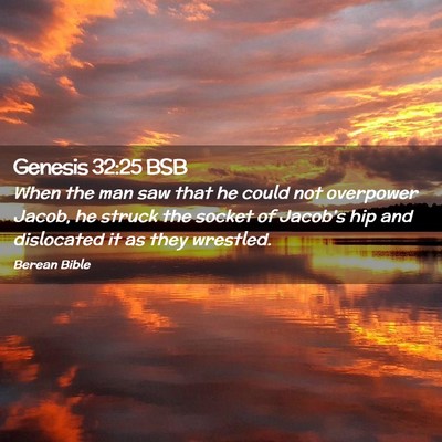 Picture 02 - Genesis 32:25 BSB - When the man saw that he could not overpower - Bible Verse Picture