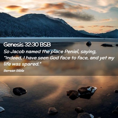 Picture 02 - Genesis 32:30 BSB - So Jacob named the place Peniel, saying, - Bible Verse Picture