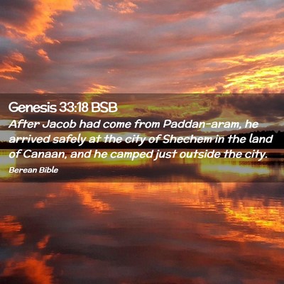 Picture 02 - Genesis 33:18 BSB - After Jacob had come from Paddan-aram, he arrived - Bible Verse Picture
