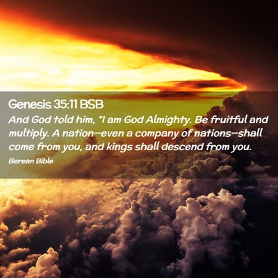 Picture 02 - Genesis 35:11 BSB - And God told him, “I am God Almighty. Be - Bible Verse Picture