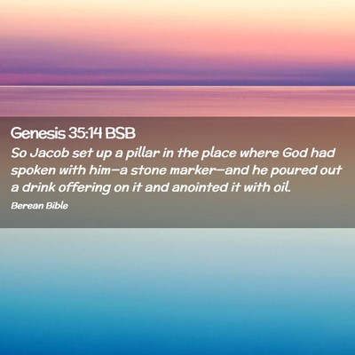 Picture 02 - Genesis 35:14 BSB - So Jacob set up a pillar in the place where God - Bible Verse Picture
