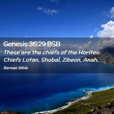 Picture 02 - Genesis 36:29 BSB - These are the chiefs of the Horites: Chiefs - Bible Verse Picture