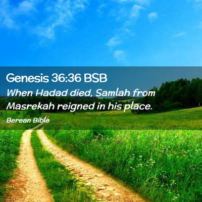 Picture 02 - Genesis 36:36 BSB - When Hadad died, Samlah from Masrekah reigned in - Bible Verse Picture
