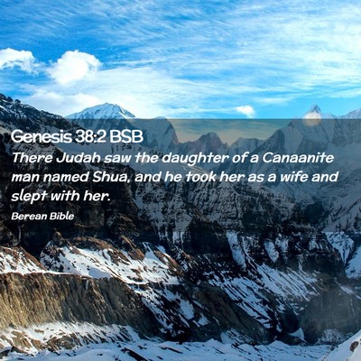 Picture 02 - Genesis 38:2 BSB - There Judah saw the daughter of a Canaanite man - Bible Verse Picture