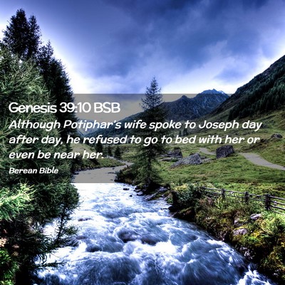 Picture 02 - Genesis 39:10 BSB - Although Potiphar’s wife spoke to Joseph day - Bible Verse Picture
