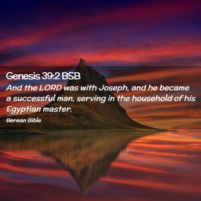 Picture 02 - Genesis 39:2 BSB - And the LORD was with Joseph, and he became a - Bible Verse Picture