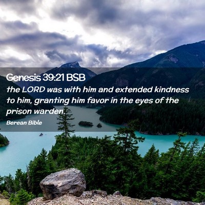 Picture 02 - Genesis 39:21 BSB - the LORD was with him and extended kindness to - Bible Verse Picture