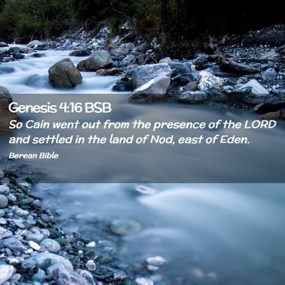 Picture 02 - Genesis 4:16 BSB - So Cain went out from the presence of the LORD - Bible Verse Picture
