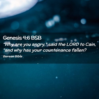 Picture 02 - Genesis 4:6 BSB - “Why are you angry,” said the LORD to Cain, - Bible Verse Picture