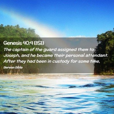 Picture 02 - Genesis 40:4 BSB - The captain of the guard assigned them to Joseph, - Bible Verse Picture