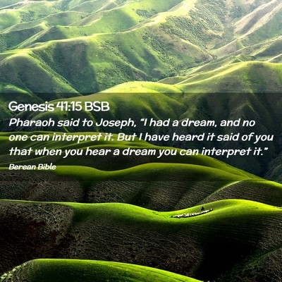 Picture 02 - Genesis 41:15 BSB - Pharaoh said to Joseph, “I had a dream, and no - Bible Verse Picture
