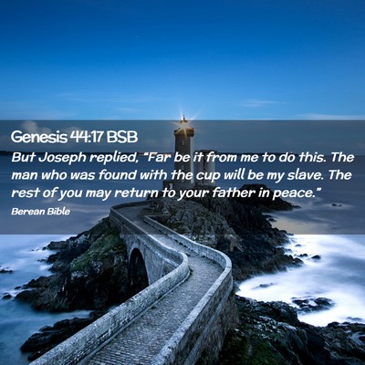 Picture 02 - Genesis 44:17 BSB - But Joseph replied, “Far be it from me to do - Bible Verse Picture