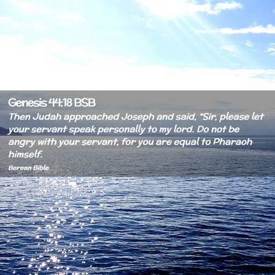 Picture 02 - Genesis 44:18 BSB - Then Judah approached Joseph and said, “Sir, - Bible Verse Picture
