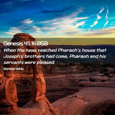 Picture 02 - Genesis 45:16 BSB - When the news reached Pharaoh’s house that - Bible Verse Picture
