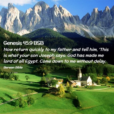 Picture 02 - Genesis 45:9 BSB - Now return quickly to my father and tell him, - Bible Verse Picture