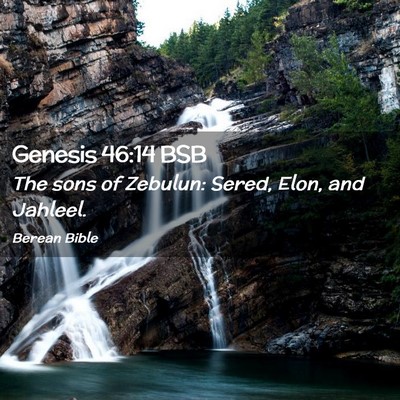 Picture 02 - Genesis 46:14 BSB - The sons of Zebulun: Sered, Elon, and - Bible Verse Picture