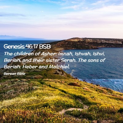 Picture 02 - Genesis 46:17 BSB - The children of Asher: Imnah, Ishvah, Ishvi, - Bible Verse Picture