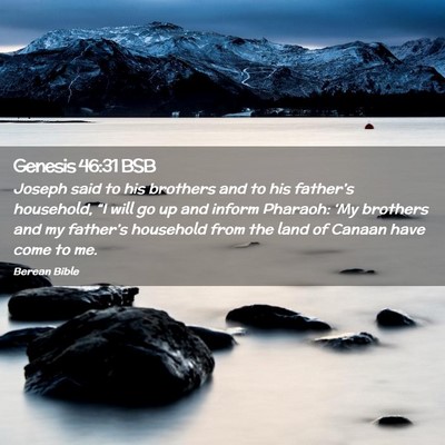 Picture 02 - Genesis 46:31 BSB - Joseph said to his brothers and to his father’s - Bible Verse Picture