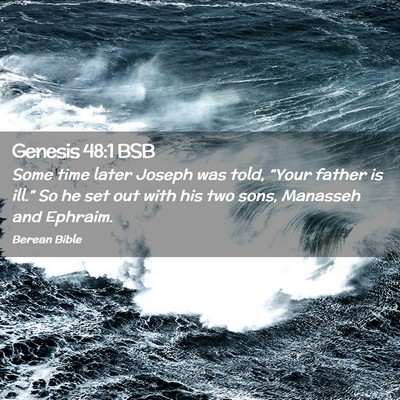 Picture 02 - Genesis 48:1 BSB - Some time later Joseph was told, “Your father - Bible Verse Picture