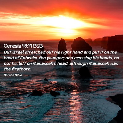 Picture 02 - Genesis 48:14 BSB - But Israel stretched out his right hand and put - Bible Verse Picture