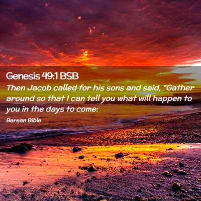 Picture 02 - Genesis 49:1 BSB - Then Jacob called for his sons and said, - Bible Verse Picture