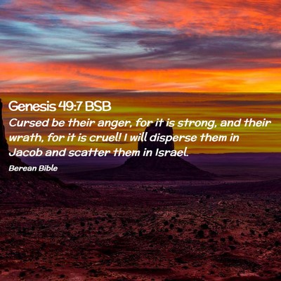 Picture 02 - Genesis 49:7 BSB - Cursed be their anger, for it is strong, and - Bible Verse Picture