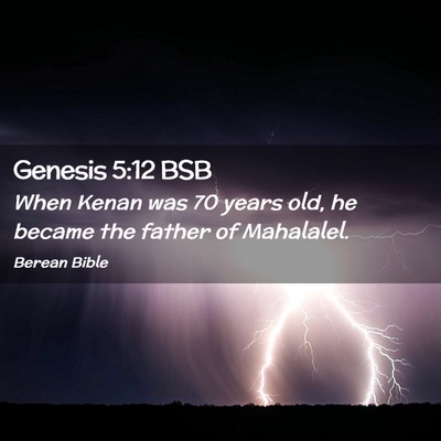Picture 02 - Genesis 5:12 BSB - When Kenan was 70 years old, he became the father - Bible Verse Picture
