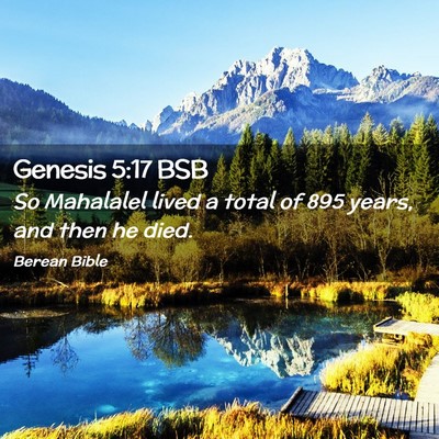 Picture 02 - Genesis 5:17 BSB - So Mahalalel lived a total of 895 years, and then - Bible Verse Picture