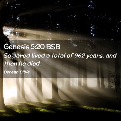 Picture 02 - Genesis 5:20 BSB - So Jared lived a total of 962 years, and then he - Bible Verse Picture