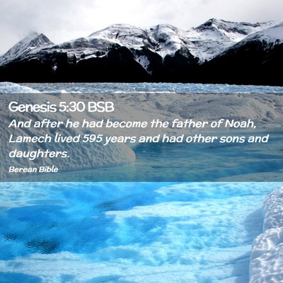 Picture 02 - Genesis 5:30 BSB - And after he had become the father of Noah, - Bible Verse Picture