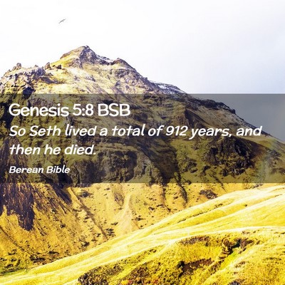 Picture 02 - Genesis 5:8 BSB - So Seth lived a total of 912 years, and then he - Bible Verse Picture