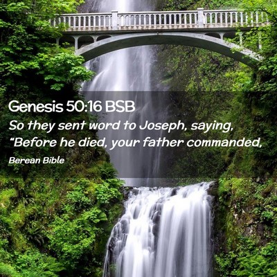 Picture 02 - Genesis 50:16 BSB - So they sent word to Joseph, saying, “Before he - Bible Verse Picture