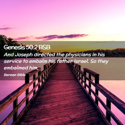 Picture 02 - Genesis 50:2 BSB - And Joseph directed the physicians in his service - Bible Verse Picture