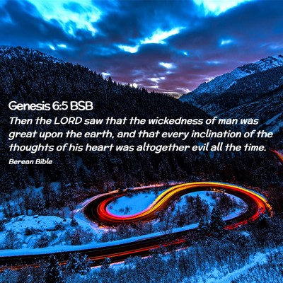 Picture 02 - Genesis 6:5 BSB - Then the LORD saw that the wickedness of man was - Bible Verse Picture