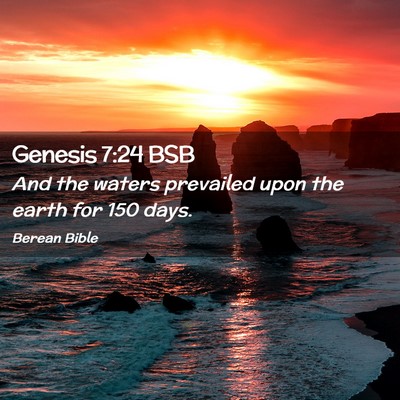 Picture 02 - Genesis 7:24 BSB - And the waters prevailed upon the earth for 150 - Bible Verse Picture